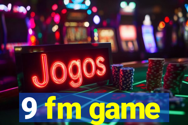 9 fm game